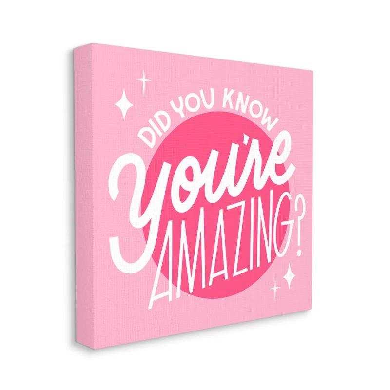 Stupell Industries Au-595-Canvas " You're Amazing Bold Pink Phrase " by Hey Bre! Creative Studio