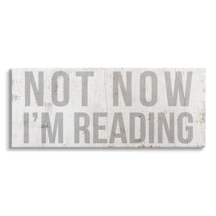 Stupell Industries " Not Now I'm Reading Rustic Book Lover Phrase " by Daphne Polselli