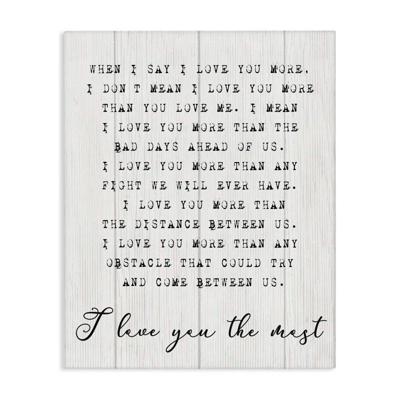 Stupell Industries Inspirational I Love You the Most Phrase Couple Relationship by Daphne Polselli - Graphic Art Print