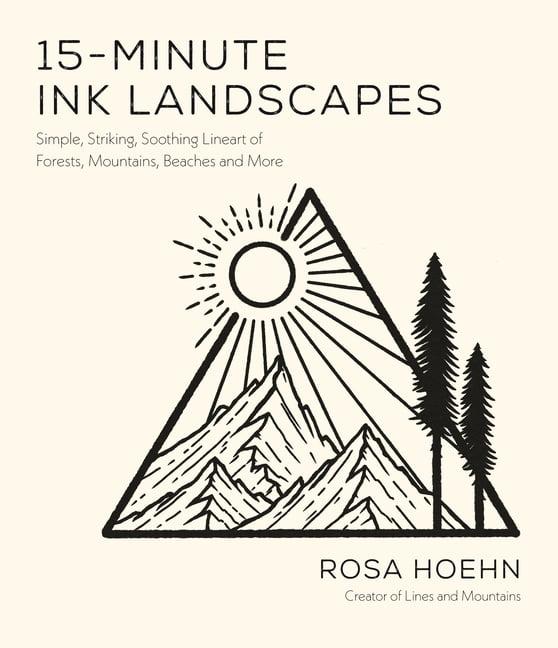 15-Minute Ink Landscapes: Simple, Striking, Soothing Lineart of Forests, Mountains, Beaches and More, (Paperback)