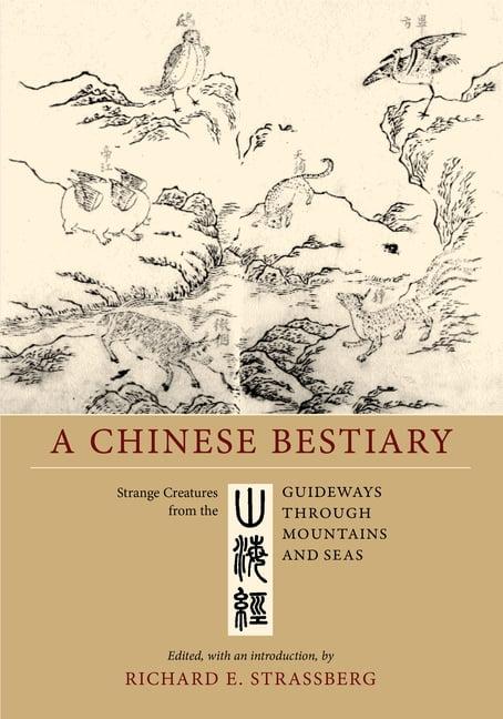 A Chinese Bestiary: Strange Creatures from Ancient China (Paperback)