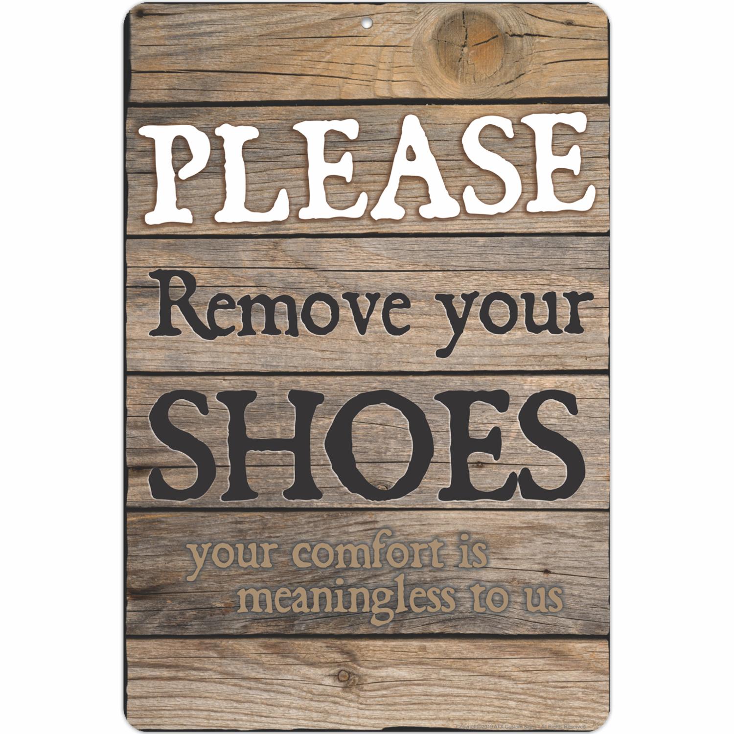 ATX CUSTOM SIGNS Please Remove Your Shoes. Your Comfort Is Meaningless to Us Sign