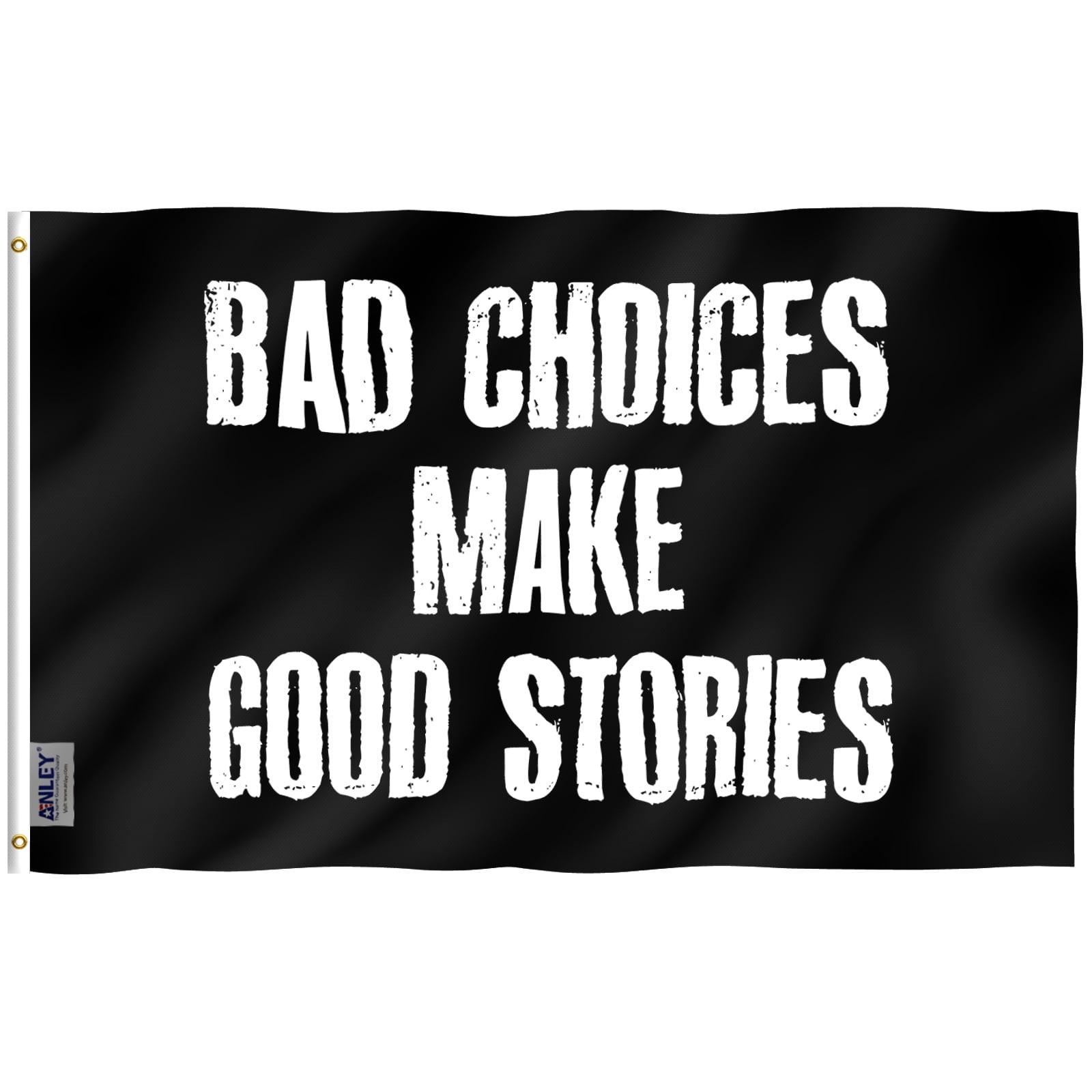 Black Polyester Bad Choices Make Good Stories Flag