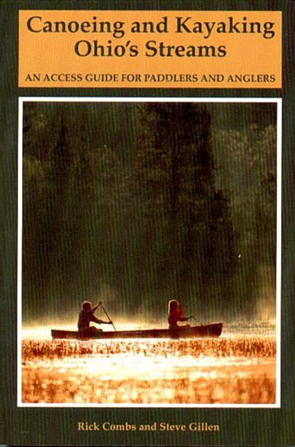 Backcountry Guides Canoeing and Kayaking Ohio's Streams: An Access Guide for Paddlers and Anglers, (Paperback)