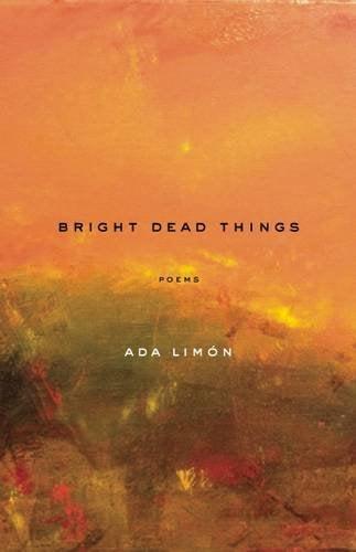 Bright Dead Things - by  Ada Limón (Paperback)