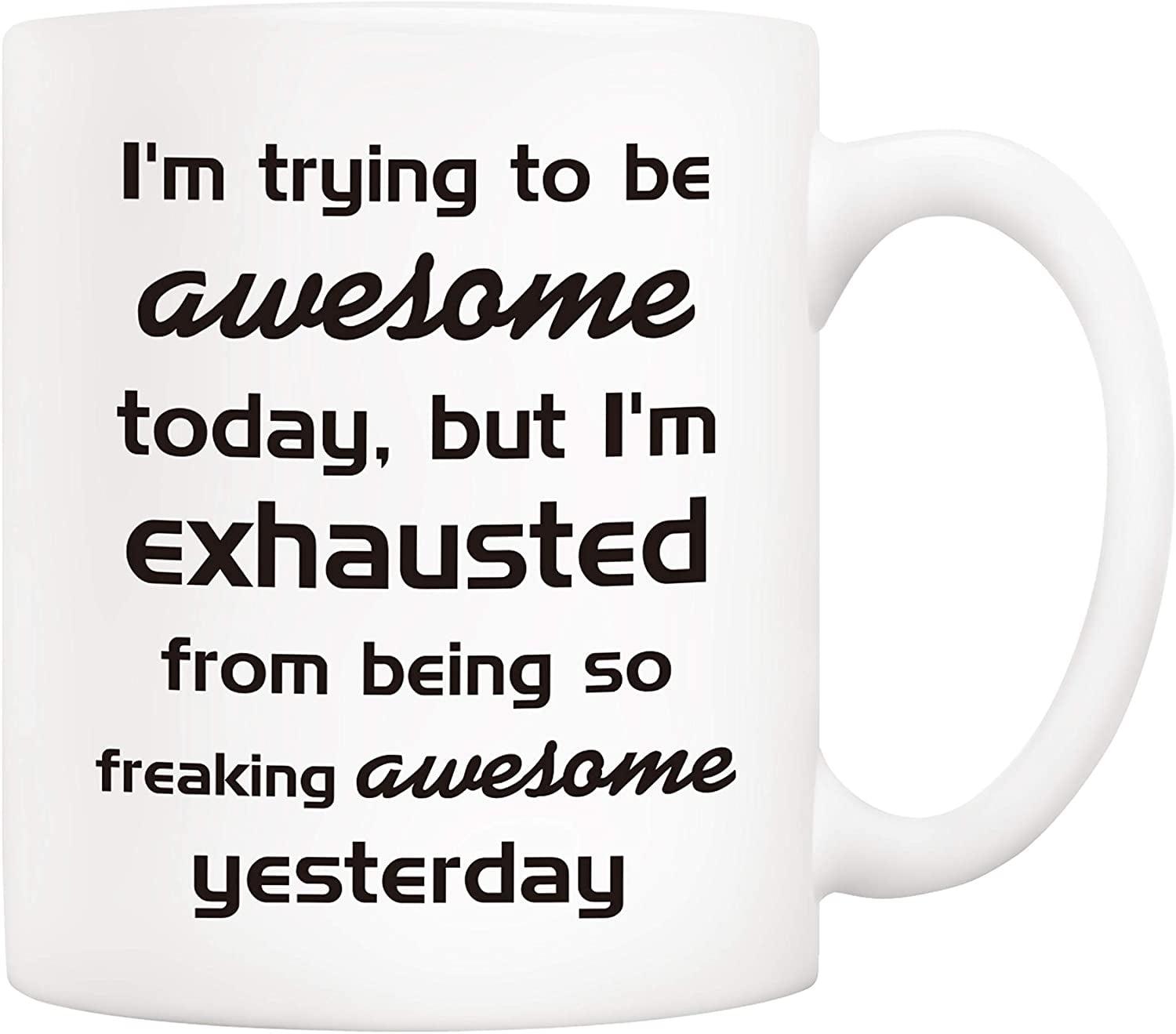 11 Ounce I''m Trying Today, but I''m Exhausted from Being so Freakin'' Awesome Yesterday-Coffee Mug by Heaven Creations 11 oz-Funny Inspirational, 1 Count (Pack of 1), White