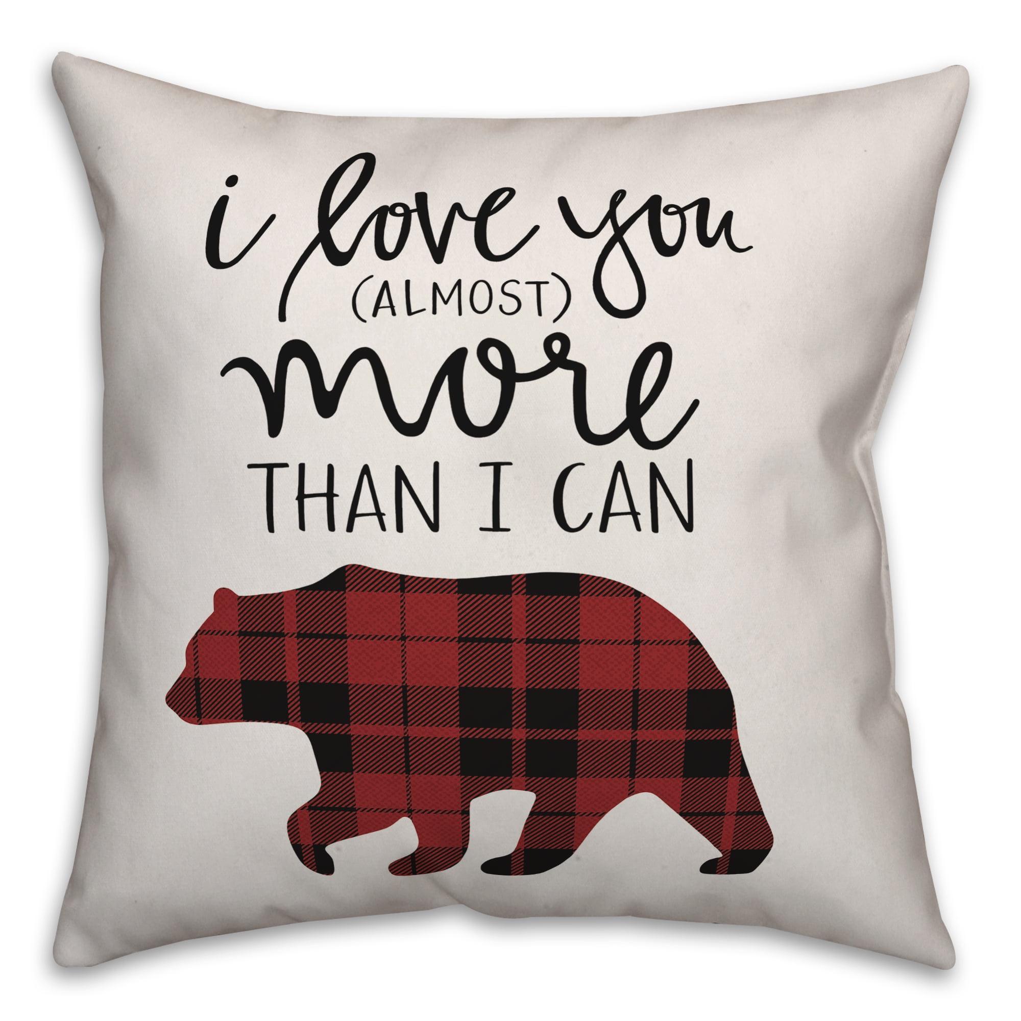 Creative Products I Love You More Bear 18x18 Spun Poly Pillow