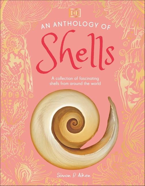 An Anthology of Shells: Fascinating Shells from Around the World (Hardcover)