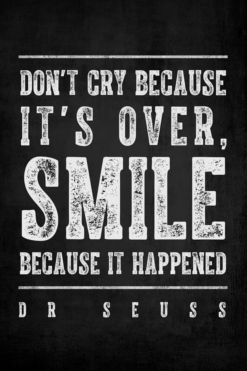 Don't Cry Because It's Over Dr. Seuss Motivational Poster