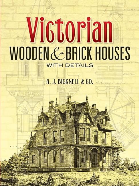 Victorian Wooden and Brick Houses with Details - (Dover Architecture) by  A J Bicknell & Co (Paperback)