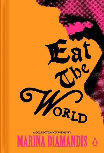 Eat the World: A Collection of Poems by Marina Diamandis (Hardcover)