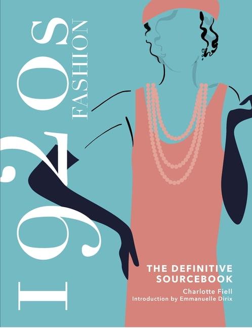 1920s Fashion: The Definitive Sourcebook - by  Charlotte Fiell (Hardcover)