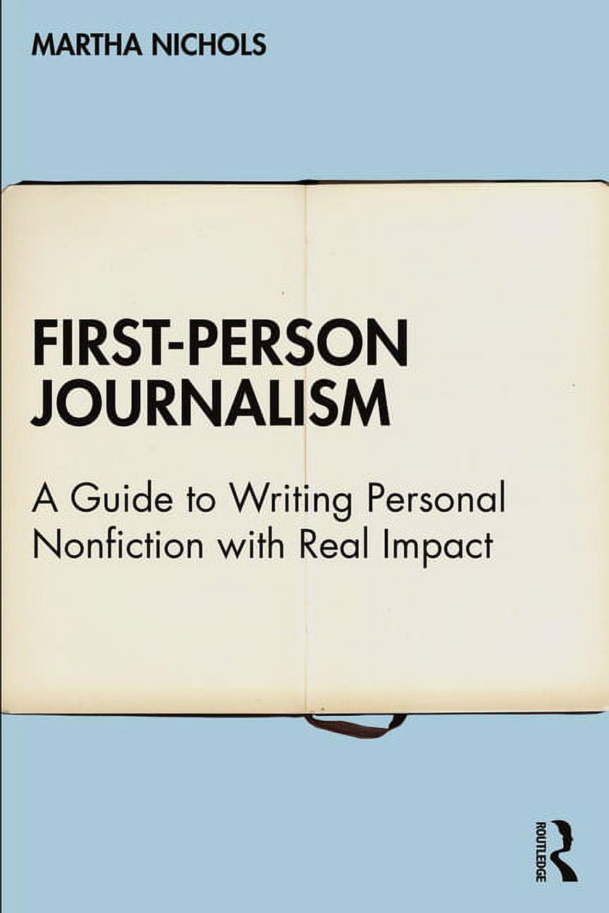 First-Person Journalism: A Guide to Writing Personal Nonfiction with Real Impact, (Hardcover)