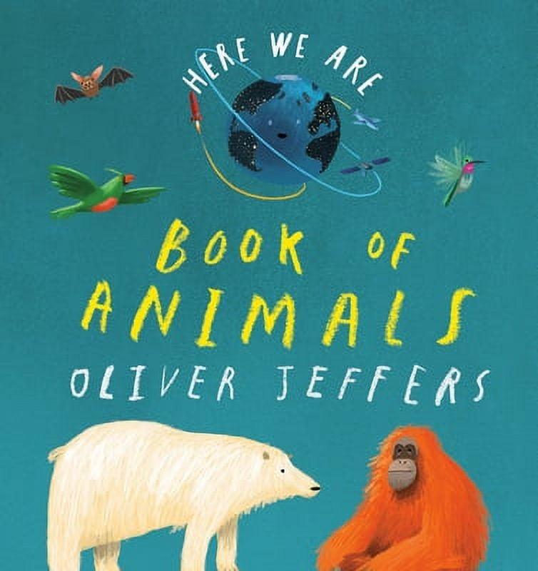 Here We Are: Book of Animals by Oliver Jeffers