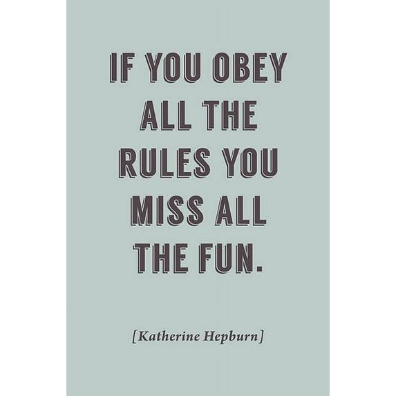 If You Obey All The Rules, You Miss All The Fun, motivational poster
