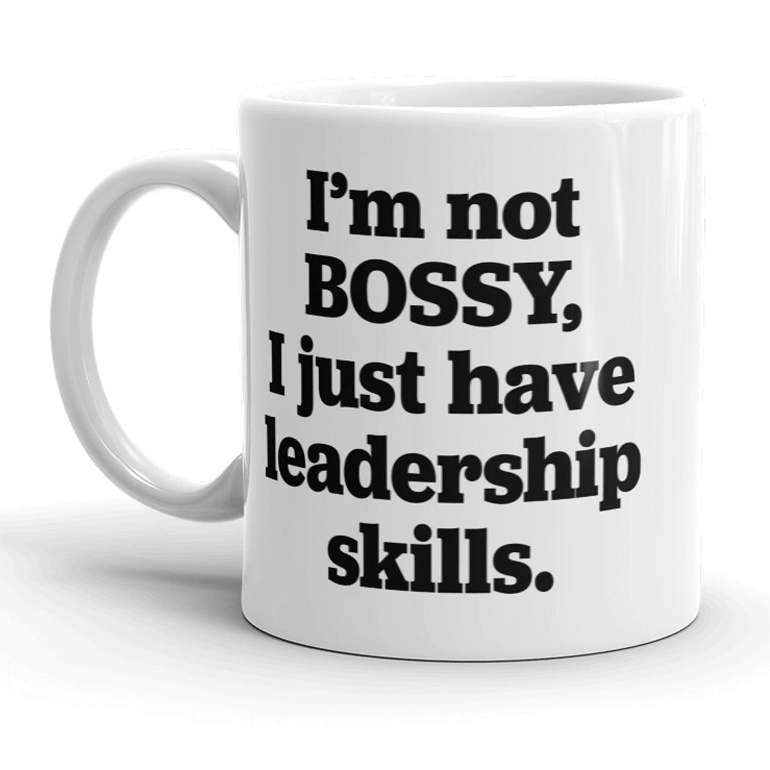 Crazy Dog T-Shirts Im Not Bossy I Just Have Leadership Skills Mug Funny Coffee Cup - 11oz