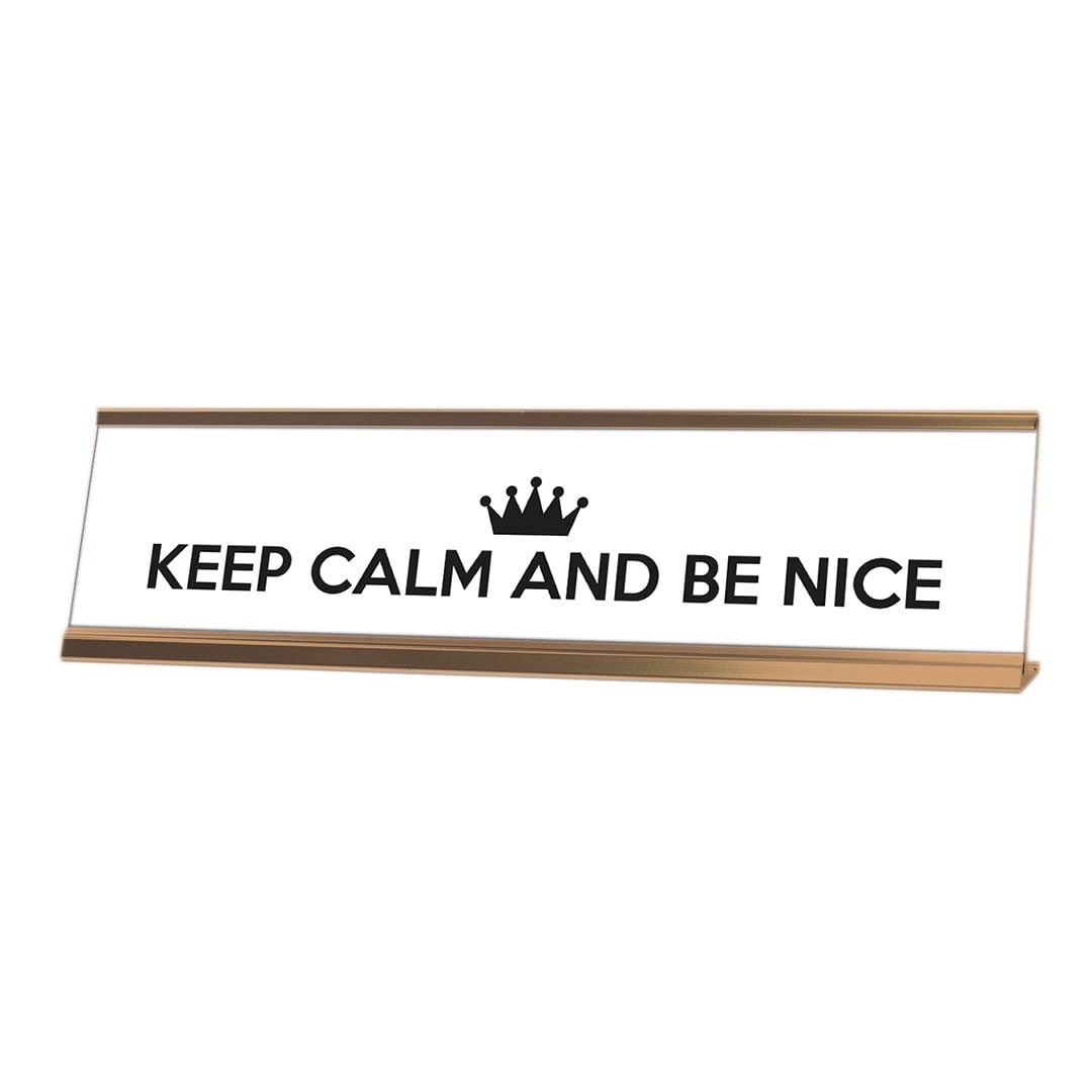 Keep Calm and Be Nice Black and White Desk Sign