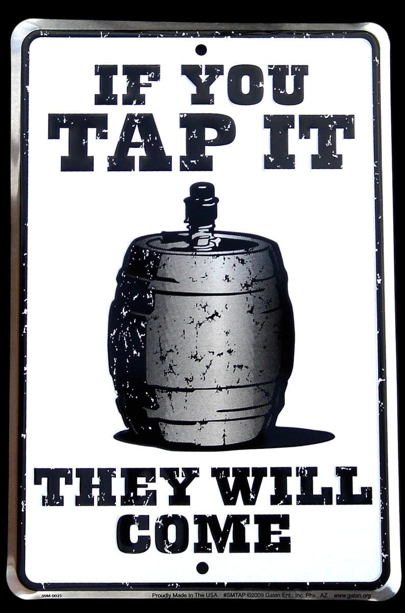Treasure Gurus If You Tap It, They Will Come - Bar Sign Tin Metal Beer Plaque