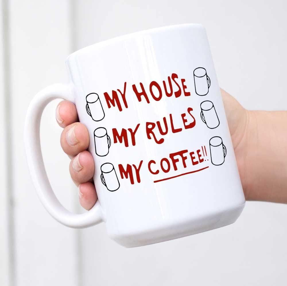 My House My Rules My Coffee Mug (Coffee Cup 11 Oz) Ceramic Cup (11oz, White)