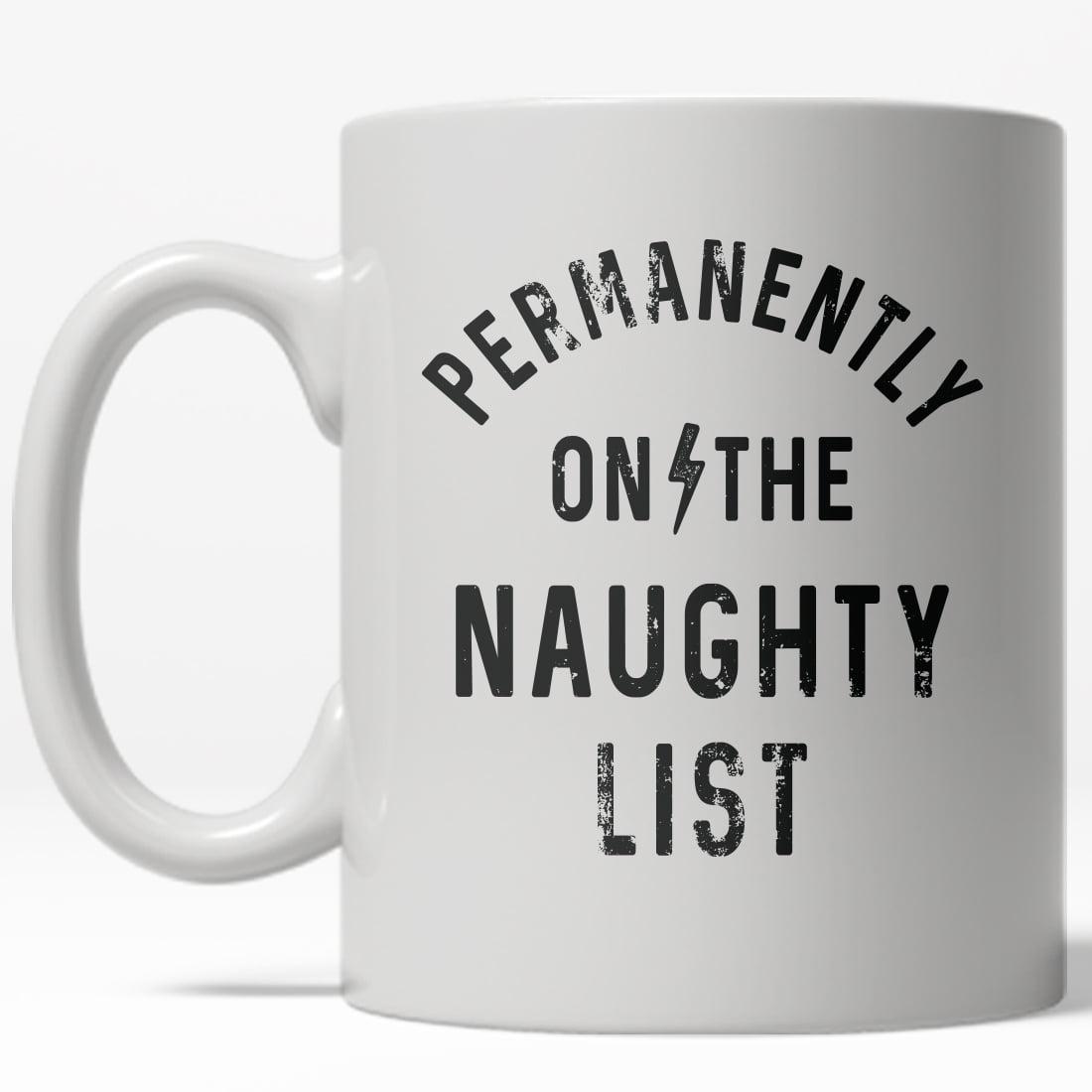 Crazy Dog T-Shirts Permanently On The Naughty List Mug Funny Christmas Holiday Coffee Cup - 11oz