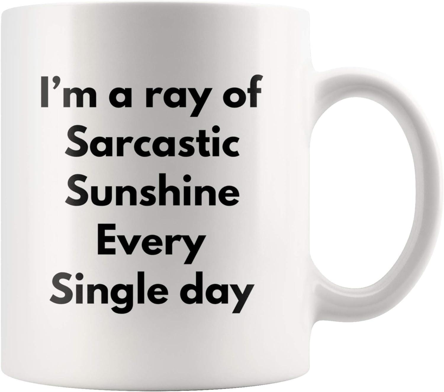 Sarcastic Ray of Sunshine White Ceramic 11 Oz Mug