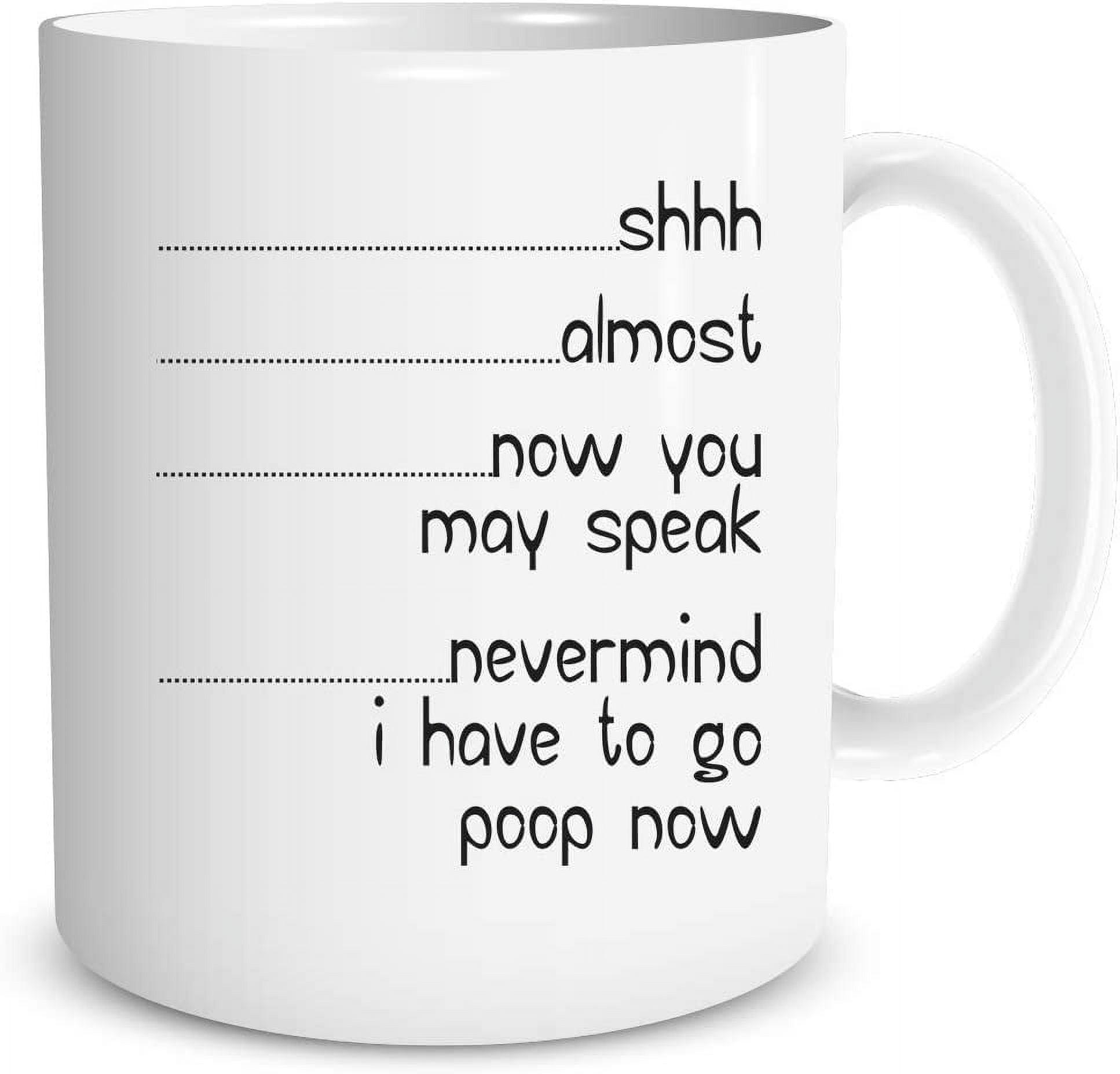 Imaginarium Goods CMG11-IGC-POOPNOW Poopnow - Shh Almost Now You May Speak Nevermind, I Have to Poop Now Mug