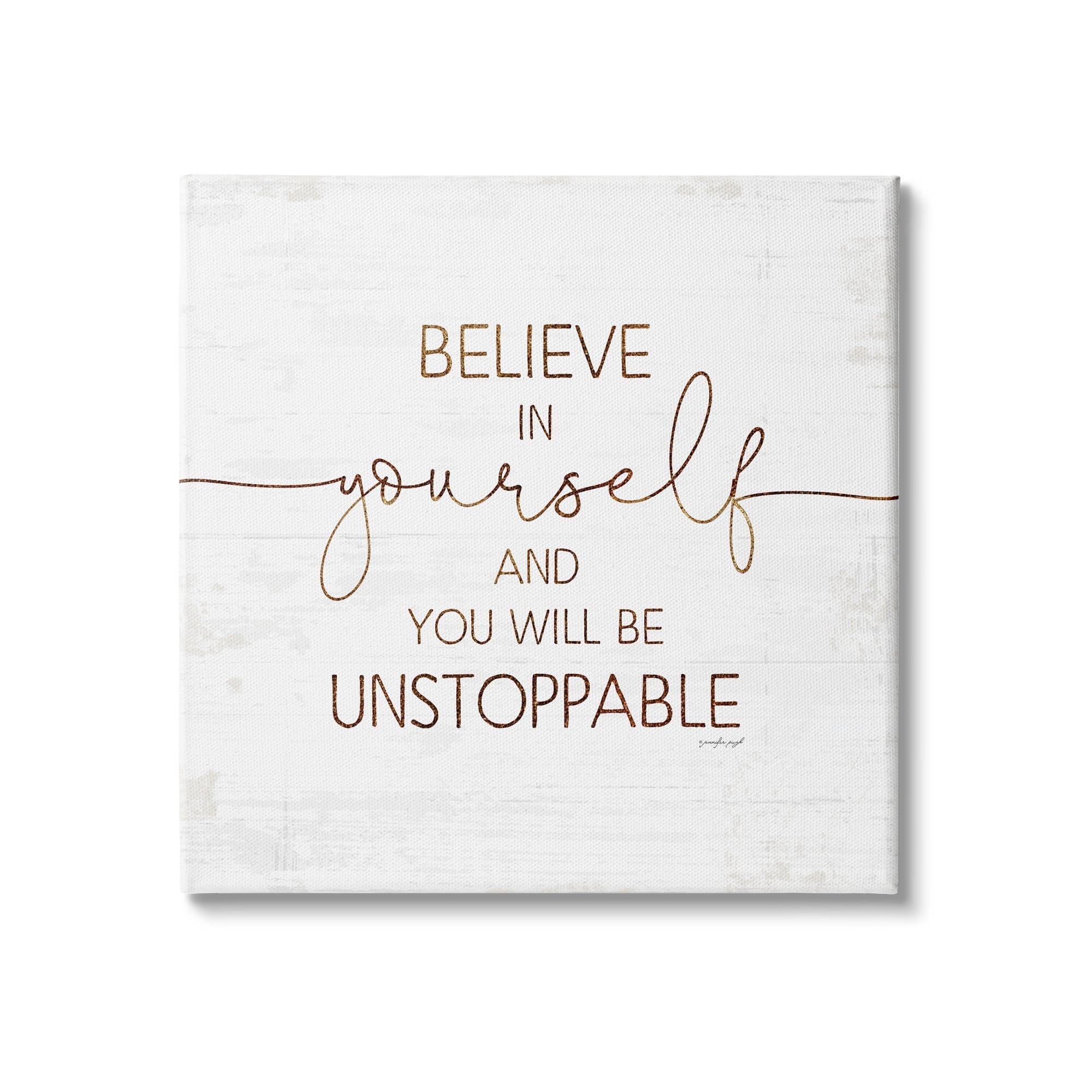 Believe in Yourself Be Unstoppable Phrase Rustic by Jennifer Pugh - Textual Art