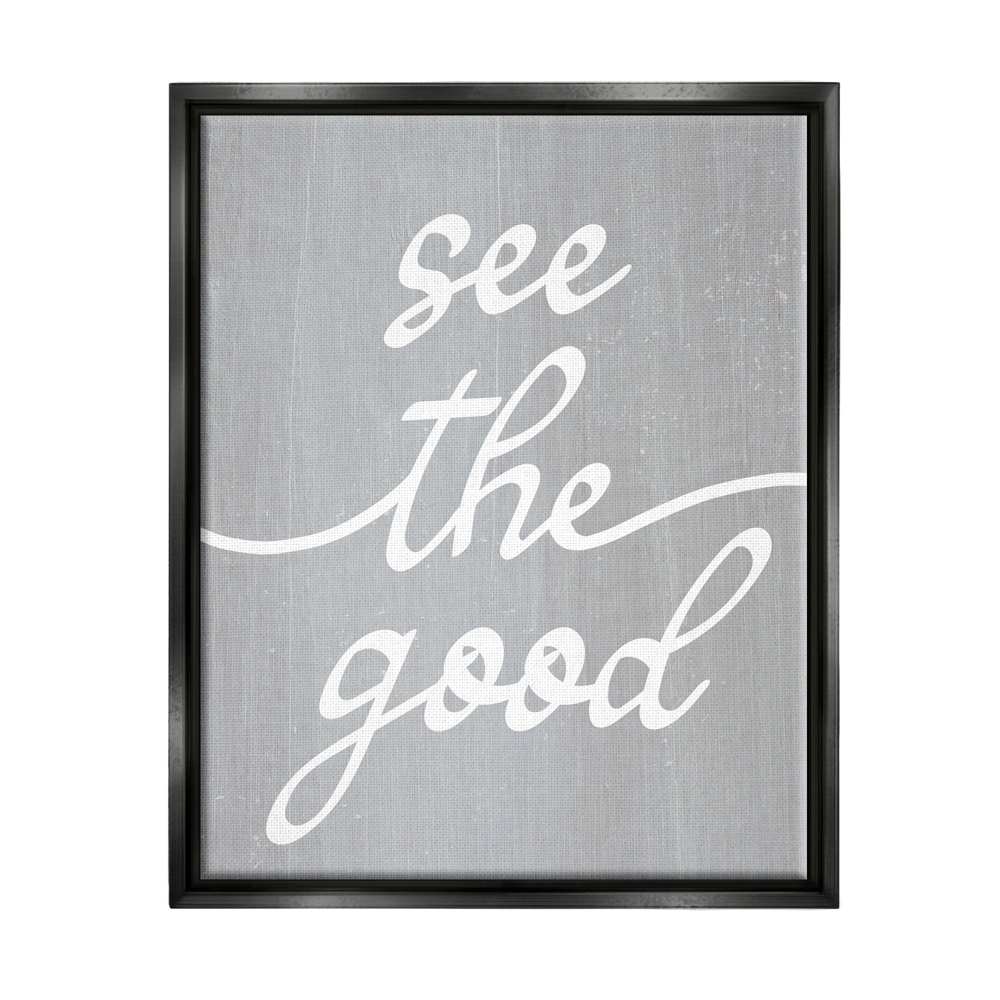 Stupell Industries " Grey See The Good "