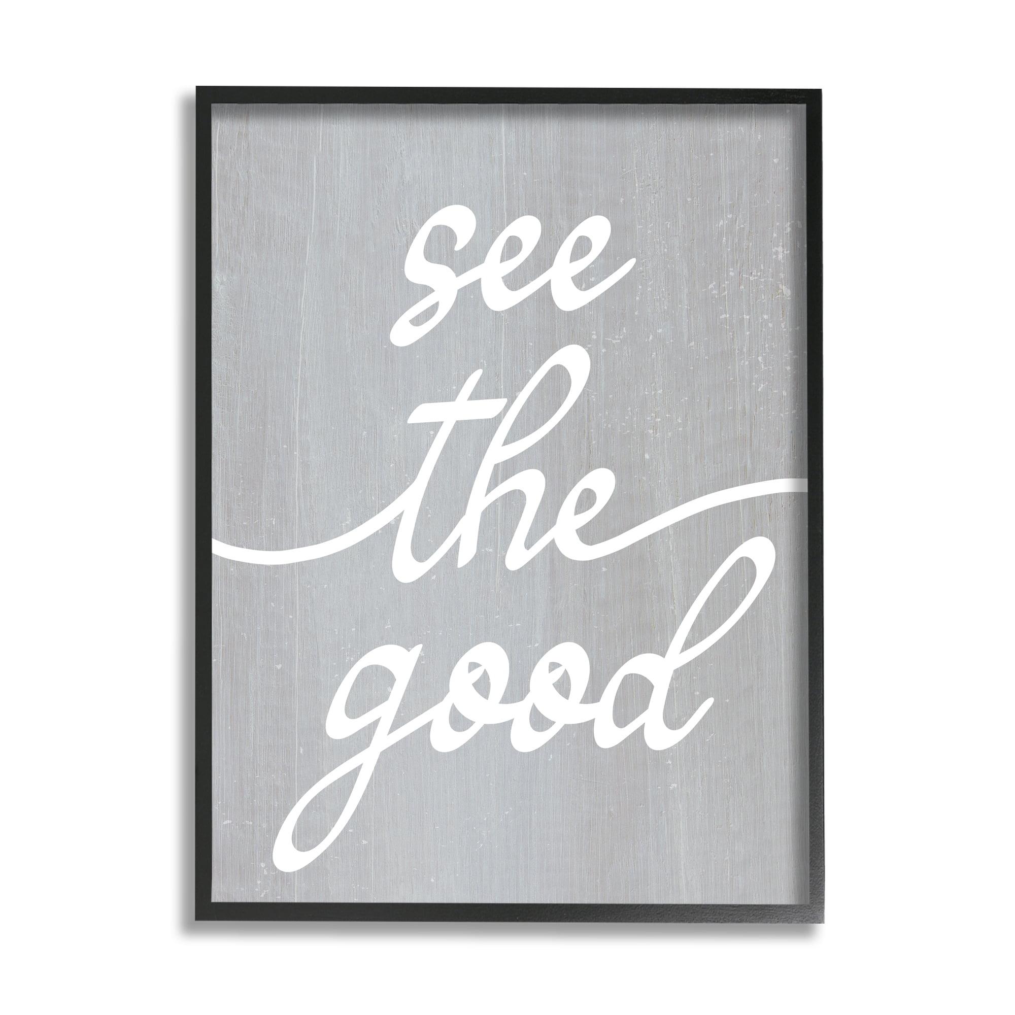 Stupell Industries " Grey See The Good "