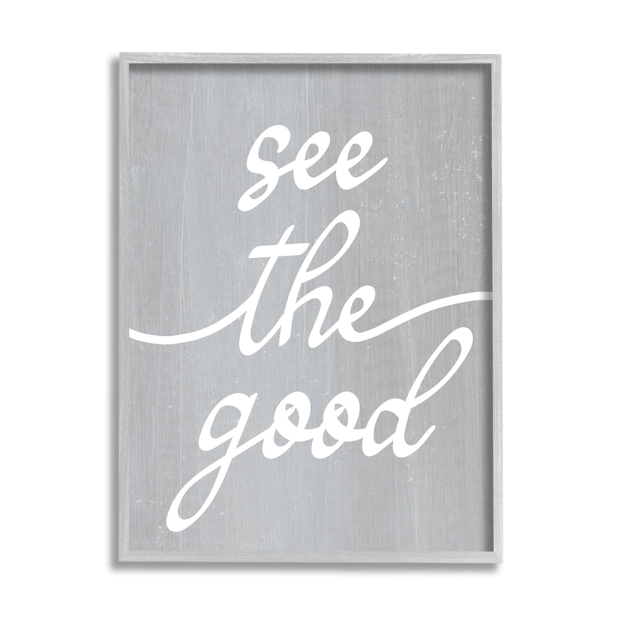 Stupell Industries " Grey See The Good "