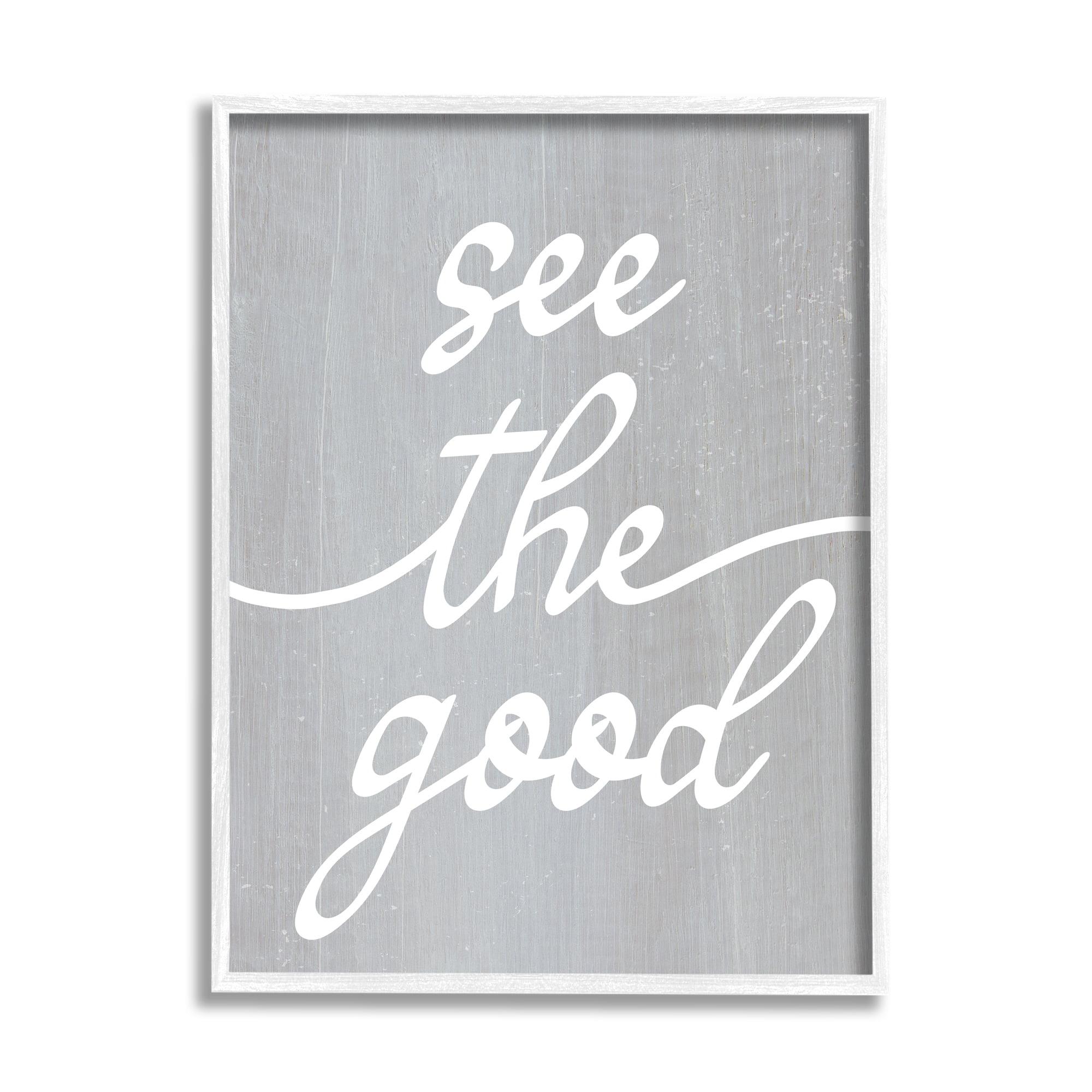 Stupell Industries " Grey See The Good "