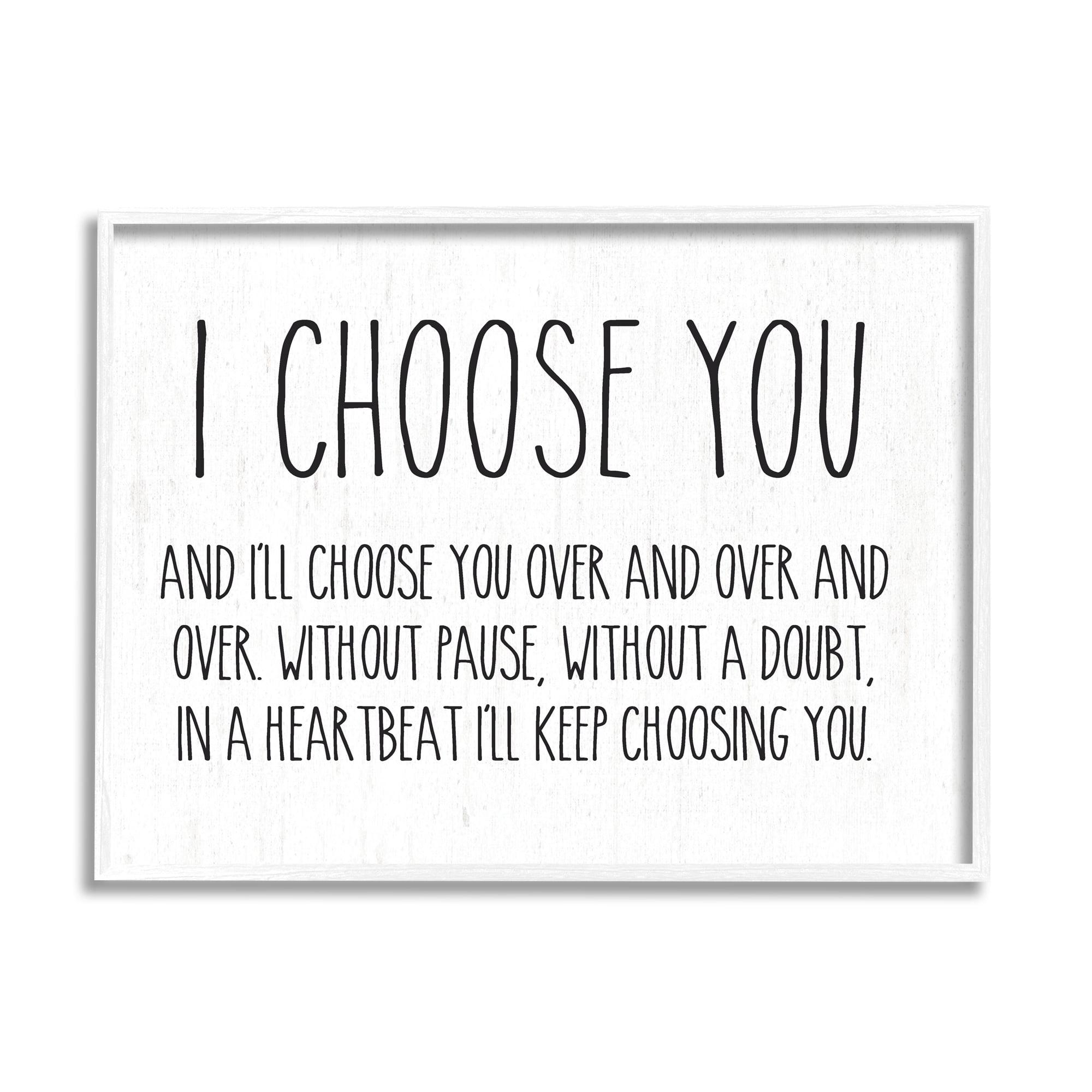 Stupell Industries " I Choose You Romantic Love Quote Casual " by Lettered And Lined
