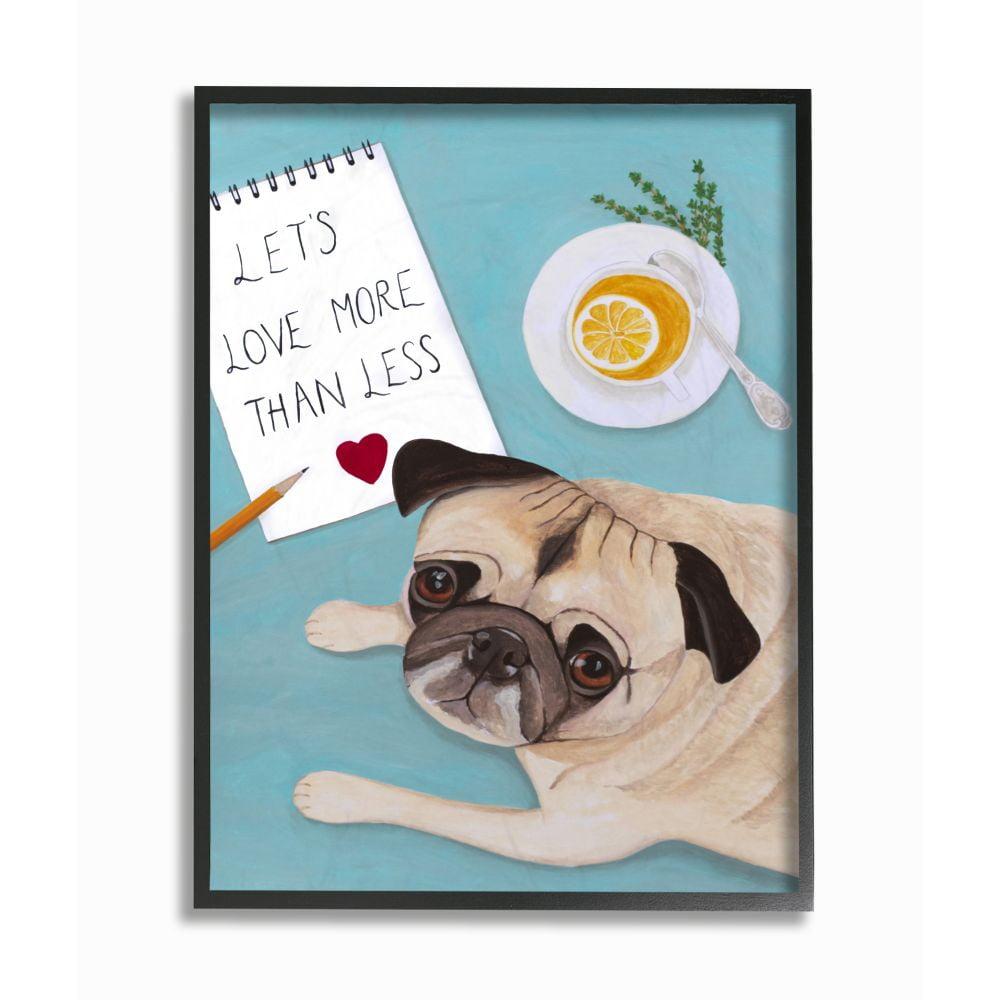 Stupell Industries Love More Pug With Tea Dog Painting Black Framed Art Print Wall Art, 11x14, by Sally B