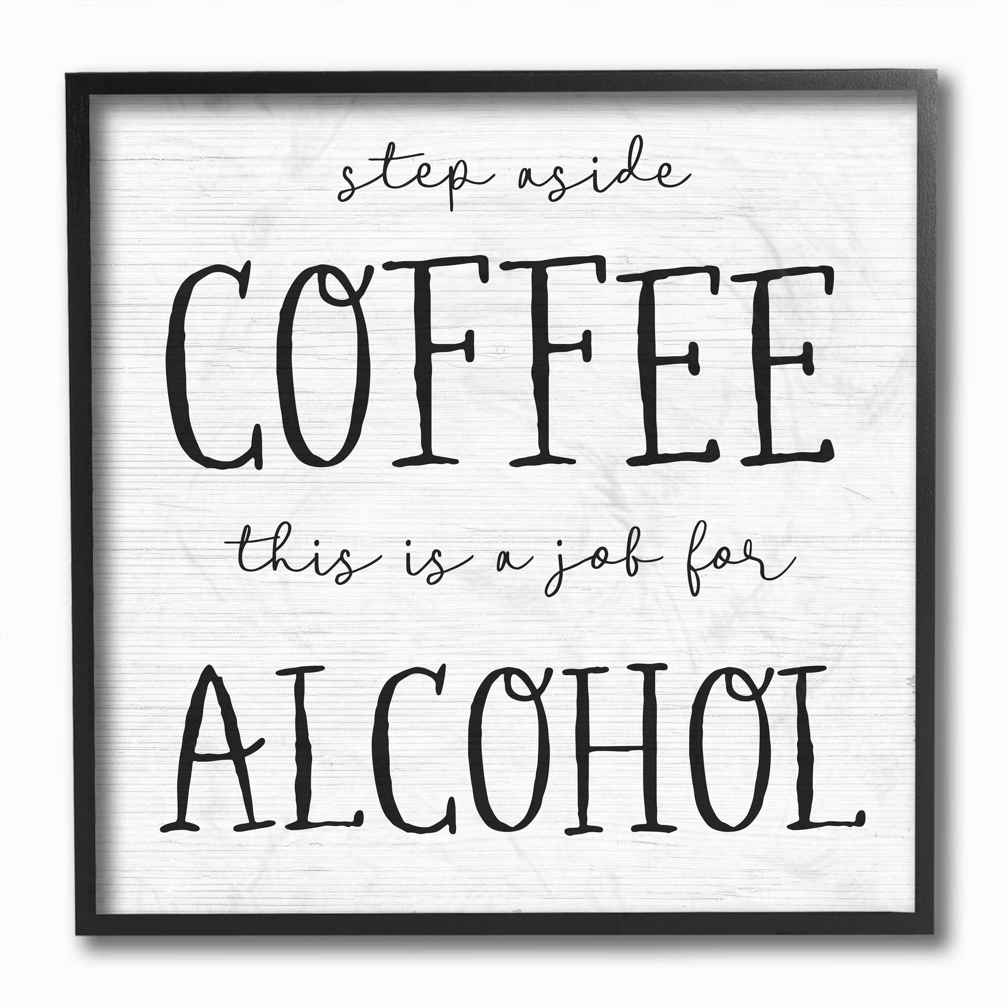Stupell Industries This a Job for Alcohol Phrase Kitchen Coffee Humor Framed Wall Art Design by Daphne Polselli, 12" x 12", Black Framed