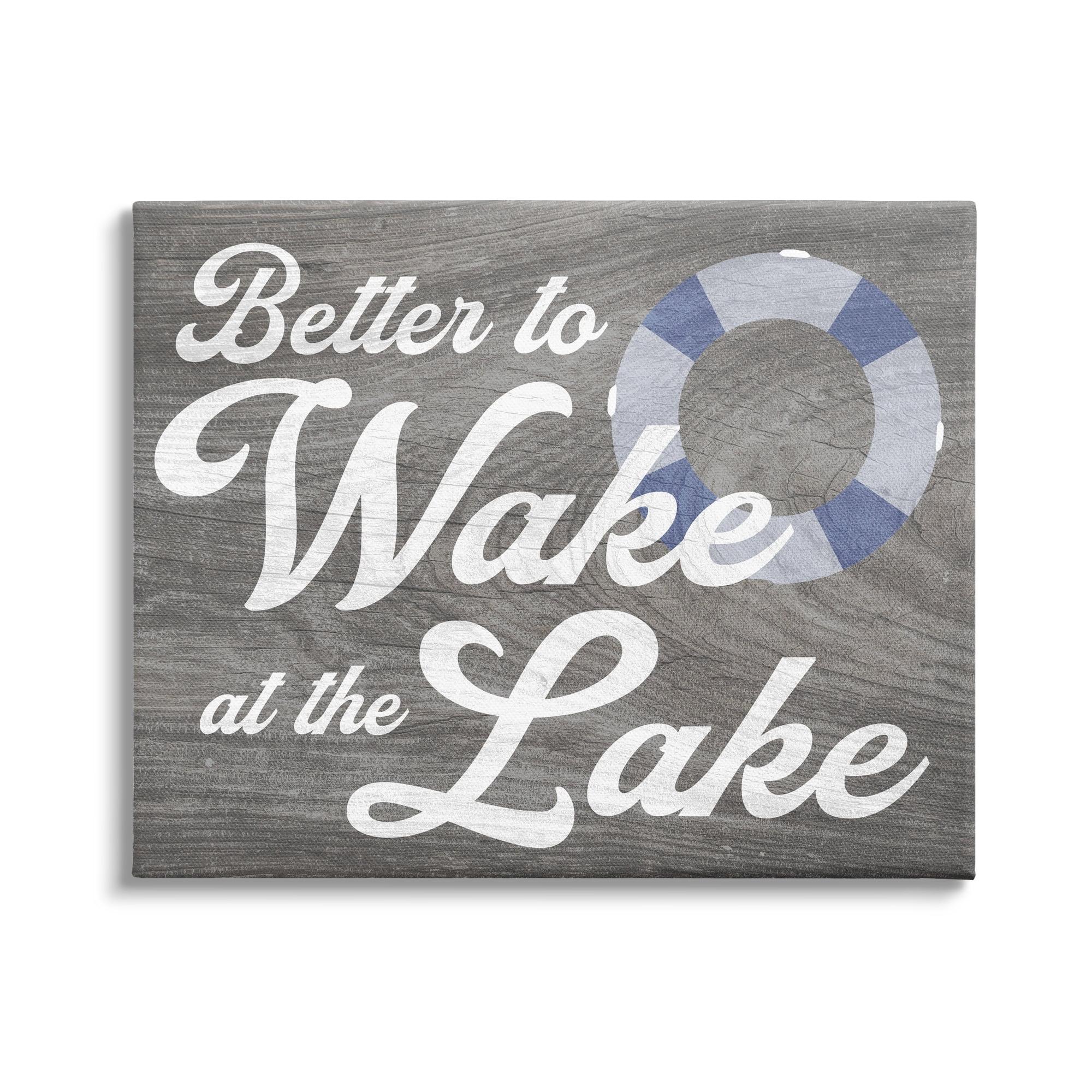 Stupell Industries " Wake At Lake Rustic Cabin Sign Life Preserver Ring " by Lil' Rue