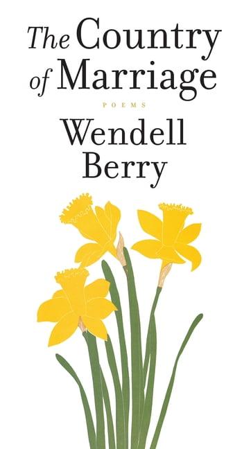 The Country of Marriage - by  Wendell Berry (Paperback)