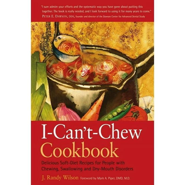 I-Can't-Chew Cookbook: Soft-Diet Recipes for Chewing Disorders