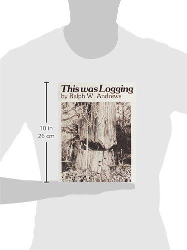 This Was Logging - (Drama Inteh Northwest Timber Country) by  Ralph W Andrews (Paperback)