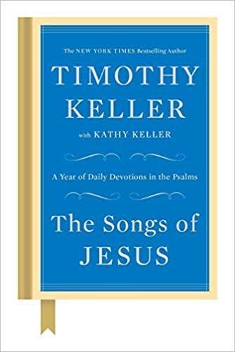 The Songs of Jesus - by  Timothy Keller & Kathy Keller (Hardcover)