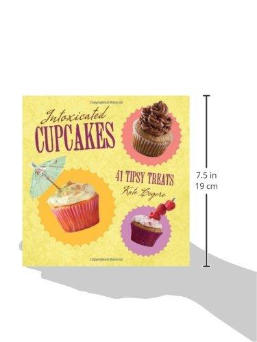 Intoxicated Cupcakes: 41 Tipsy Treats Cookbook