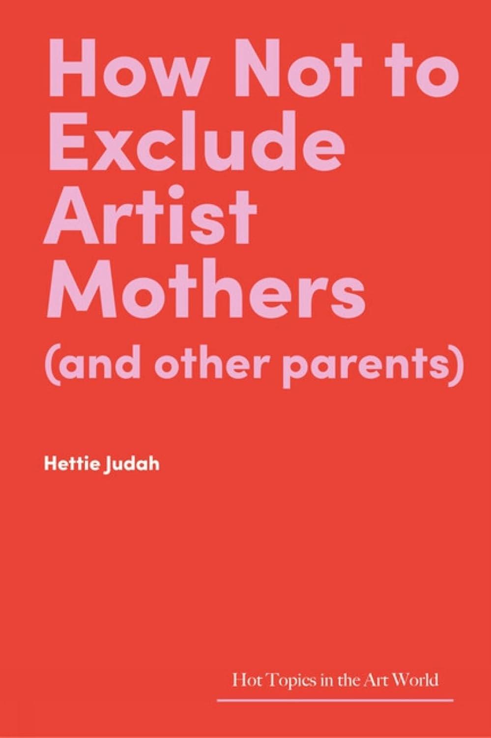 How Not to Exclude Artist Mothers and Other Parents