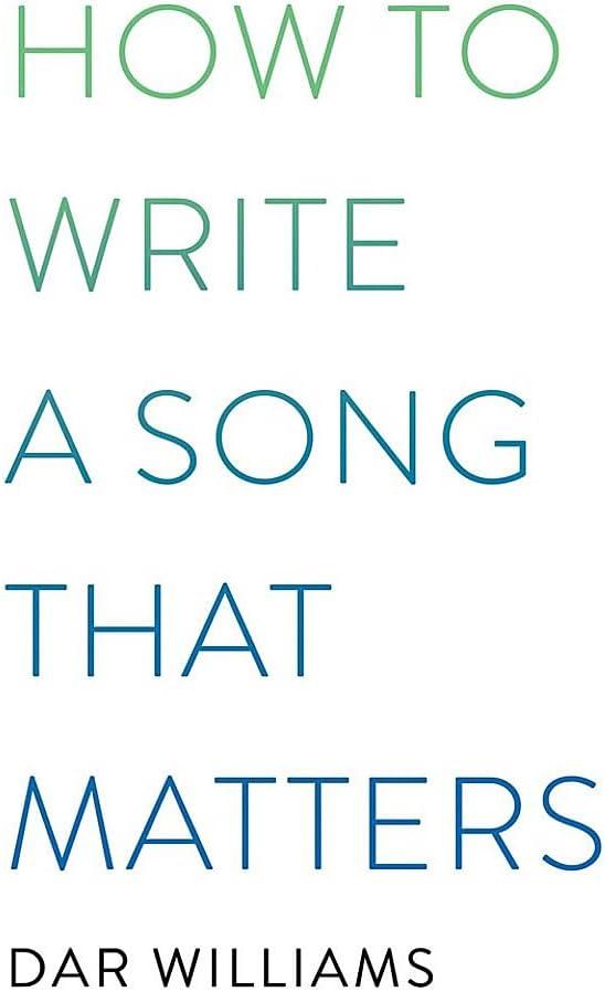 How to Write a Song That Matters - by  Dar Williams (Paperback)