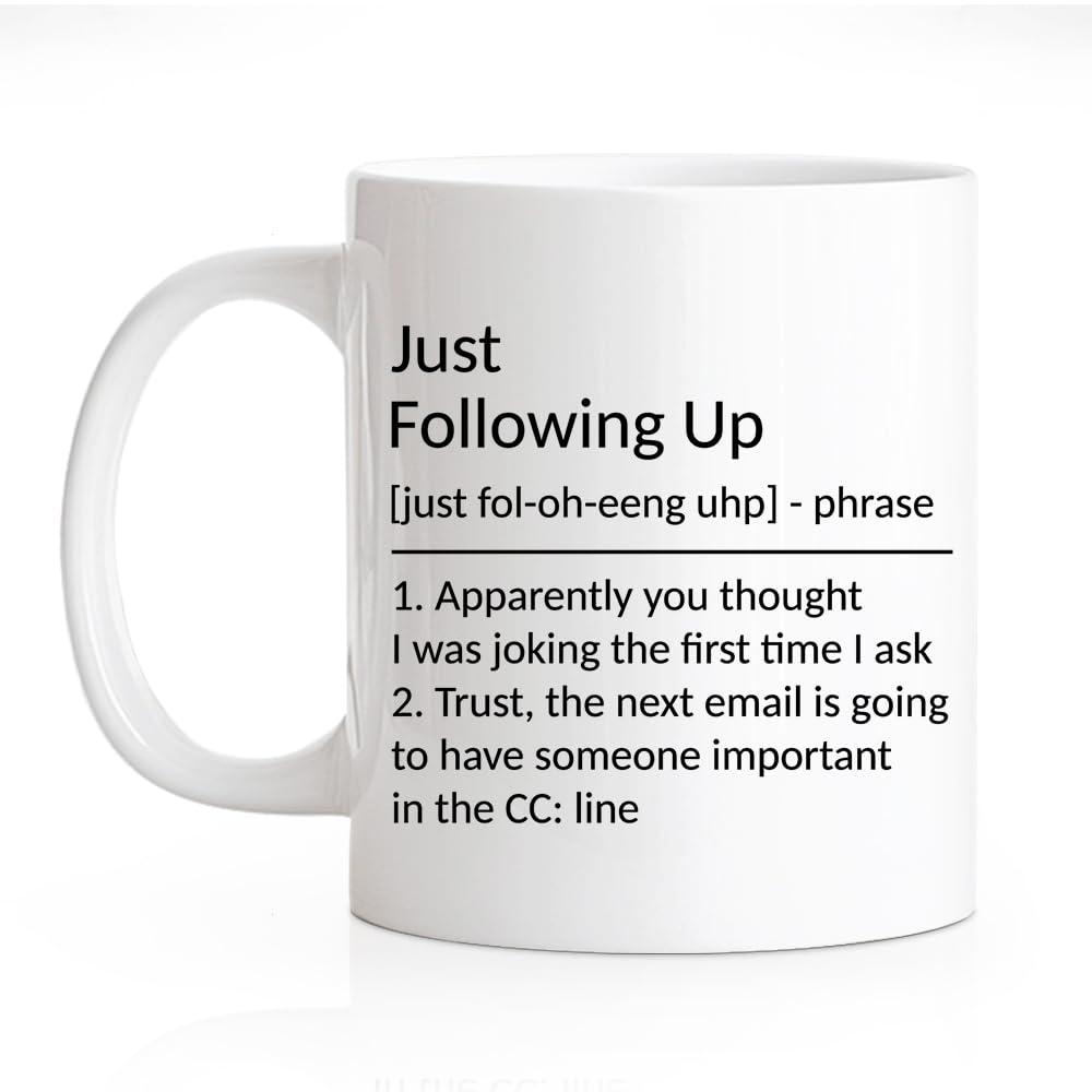 Just Following Up Definition Mug Boss Gifts To Employee Coworker Employer Sarcastic Office Ceramic Coffee Mug 11 oz White