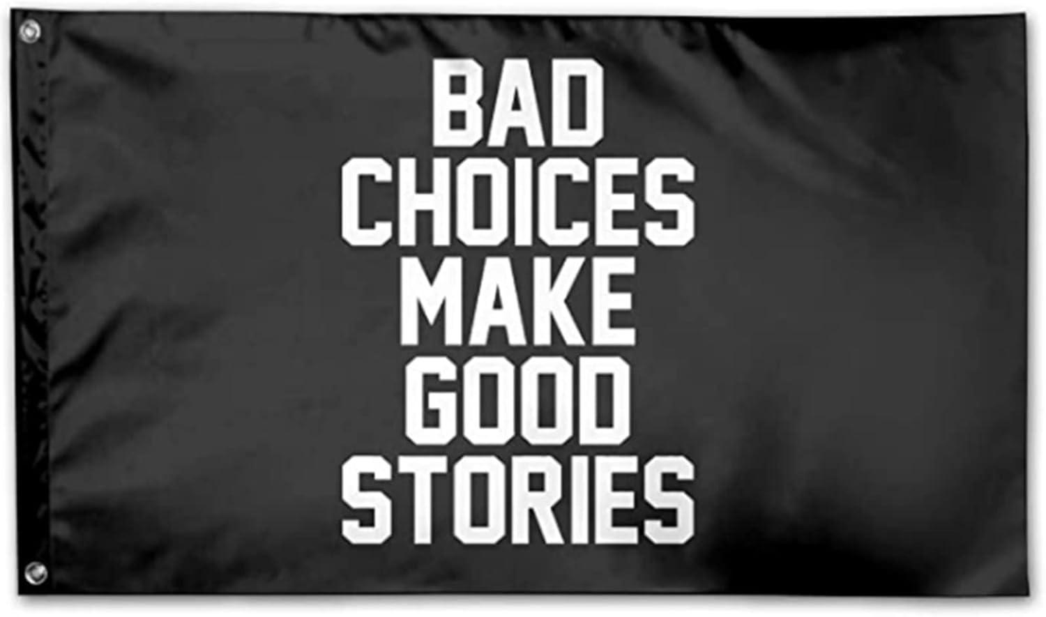 Anley Fly Breeze 3x5 Foot Bad Choices Make Good Stories Flag - College Dorm Flags Polyester