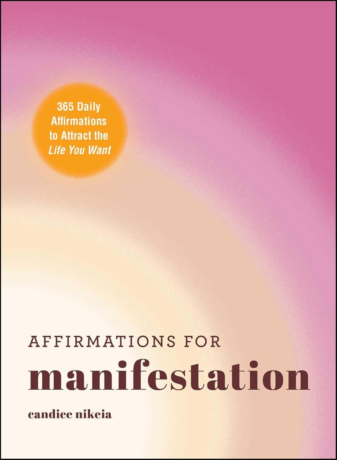 Affirmations for Manifestation - by  Candice Nikeia (Hardcover)