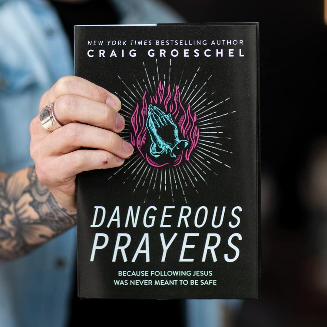 Dangerous Prayers - by  Craig Groeschel (Hardcover)