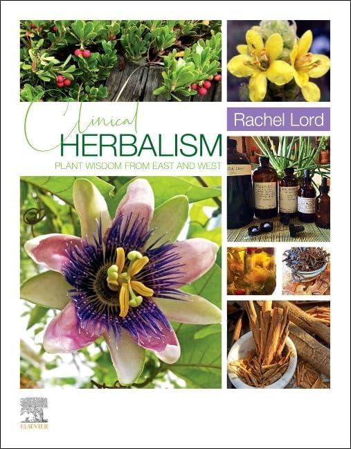 Clinical Herbalism: Plant Wisdom from East and West Paperback