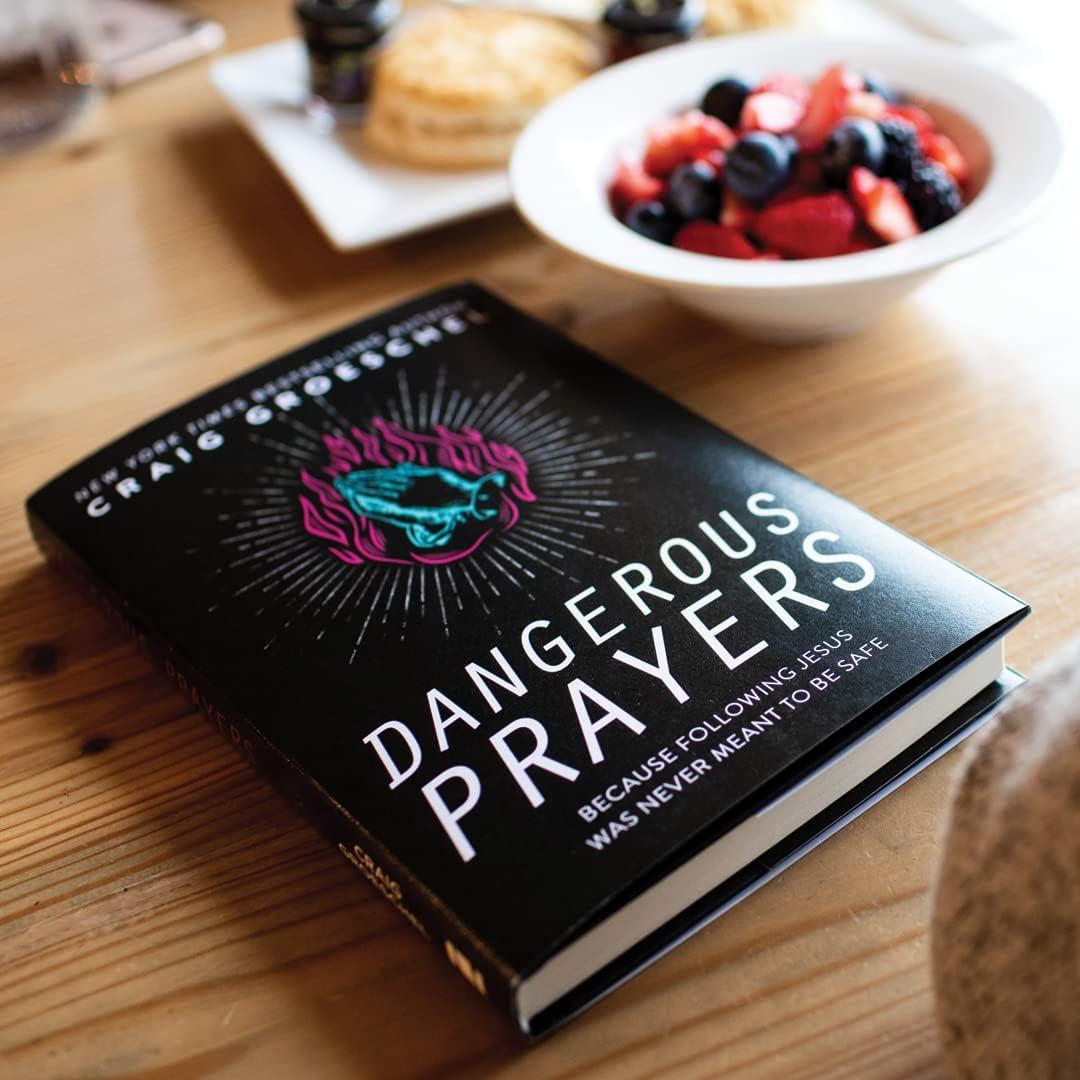 Dangerous Prayers - by  Craig Groeschel (Hardcover)