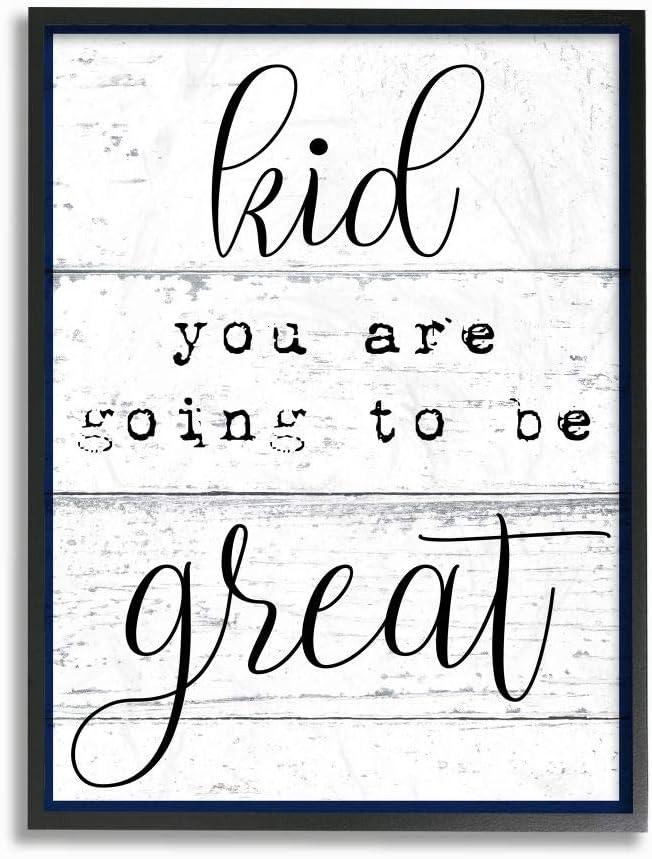 The Stupell Home Decor Collection Kid You Are Going To Be Great Typography Wall Art