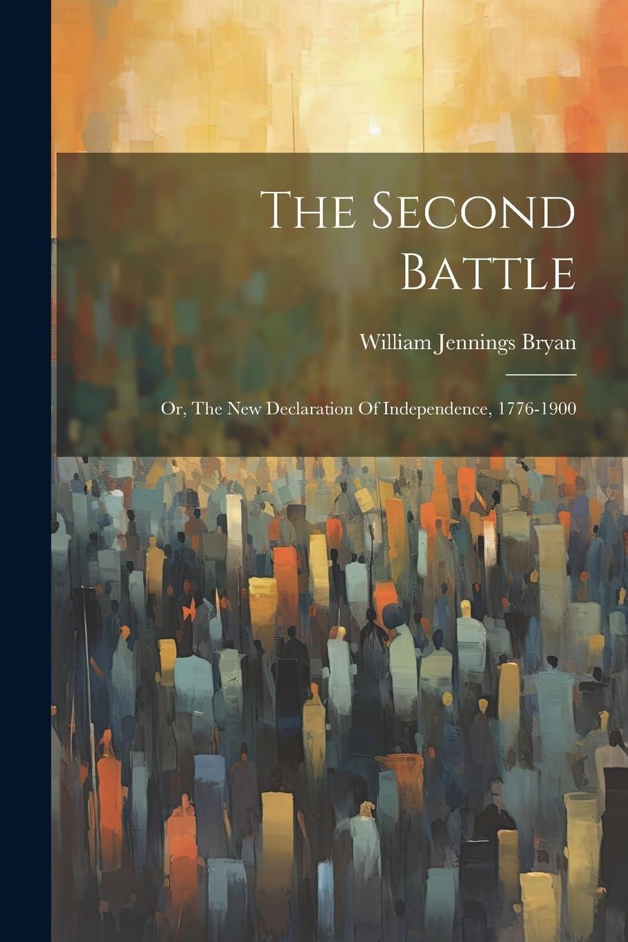 The Second Battle: New Declaration of Independence, 1776-1900